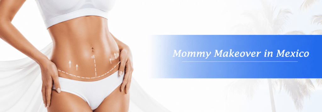 Mommy Makeover cost Mexico
